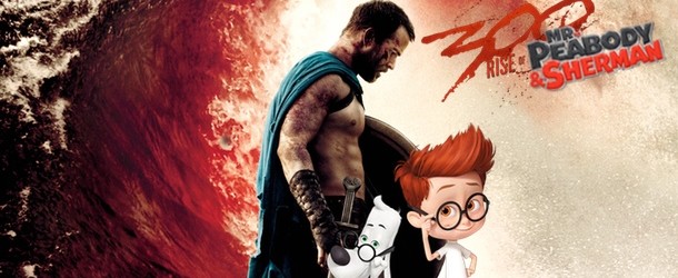 300: Rise of an Empire vs Mr Peabody and Sherman